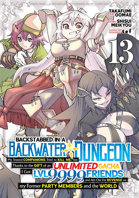 Backstabbed In A Backwater Dungeon My Party Tried to Kill Me but Thanks to an Infinite Gacha I Got Lvl 9999 Friends and Am Out for Revenge Vol. 13