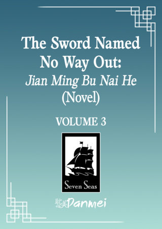 The Sword Named No Way Out: Jian Ming Bu Nai He (Novel) Vol. 3