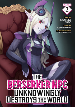 The Berserker NPC Unknowingly Destroys the World (Manga) Vol. 2