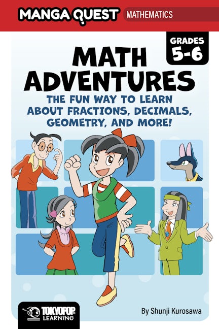 Manga Quest Math: Math Adventures for Grades 5–6: The Fun Way to Learn About Fractions, Decimals, and More!